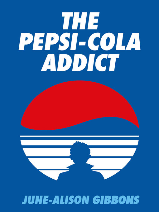 Title details for The Pepsi Cola Addict by June-Alison Gibbons - Available
